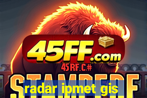 radar ipmet gis